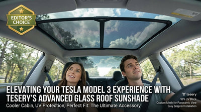 Editor's Choice: Elevating Your Tesla Model 3 Experience with Tesery's Advanced Glass Roof Sunshade